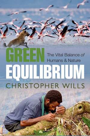 Green Equilibrium: The vital balance of humans and nature de Christopher Wills