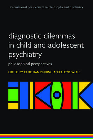 Diagnostic Dilemmas in Child and Adolescent Psychiatry: Philosophical Perspectives de Christian Perring