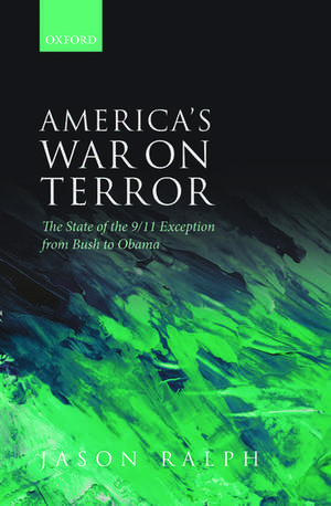 America's War on Terror: The State of the 9/11 Exception from Bush to Obama de Jason Ralph