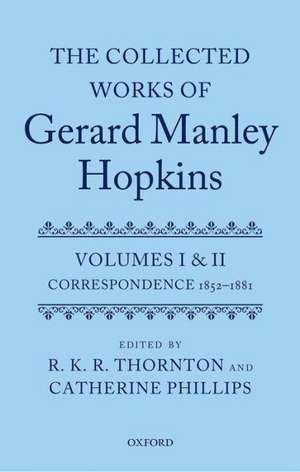 The Collected Works of Gerard Manley Hopkins: Volumes I and II: Correspondence de R. K. R. Thornton