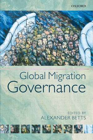 Global Migration Governance de Alexander Betts