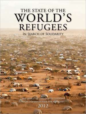 The State of the World's Refugees 2012: In Search of Solidarity de United Nations High Commissioner for Refugees (UNHCR)