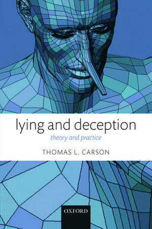 Lying and Deception: Theory and Practice de Thomas L. Carson