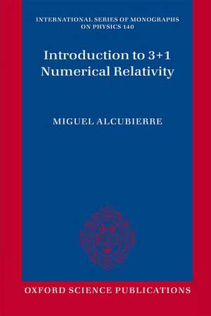 Introduction to 3+1 Numerical Relativity de Miguel Alcubierre