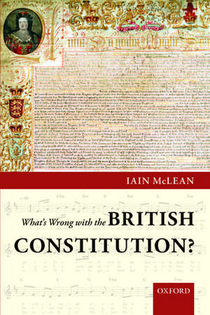 What's Wrong with the British Constitution? de Iain McLean