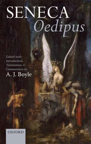 Seneca: Oedipus: Edited with Introduction, Translation, and Commentary de A. J. Boyle