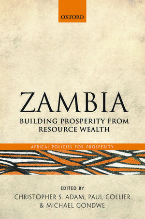 Zambia: Building Prosperity from Resource Wealth de Christopher Adam