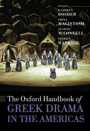 The Oxford Handbook of Greek Drama in the Americas de Kathryn Bosher