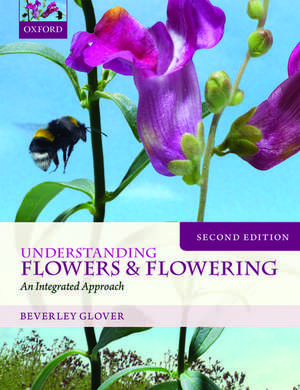 Understanding Flowers and Flowering Second Edition de Beverley Glover