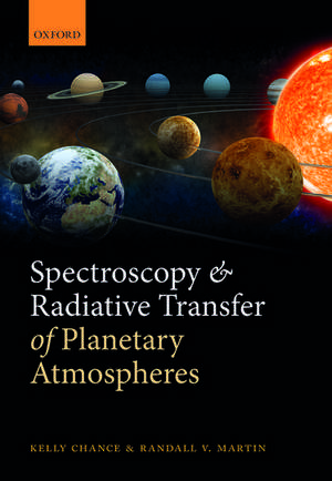 Spectroscopy and Radiative Transfer of Planetary Atmospheres de Kelly Chance