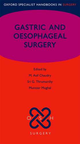 Gastric and Oesophageal Surgery de M. Asif Chaudry