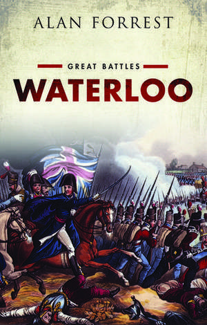 Waterloo: Great Battles de Alan Forrest