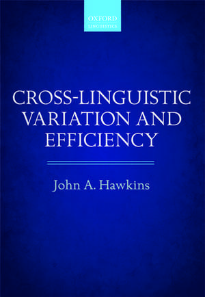 Cross-Linguistic Variation and Efficiency de John A. Hawkins