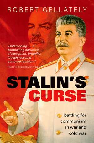 Stalin's Curse: Battling for Communism in War and Cold War de Robert Gellately