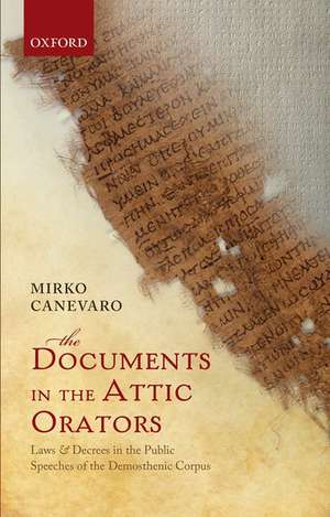 The Documents in the Attic Orators: Laws and Decrees in the Public Speeches of the Demosthenic Corpus de Mirko Canevaro