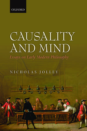 Causality and Mind: Essays on Early Modern Philosophy de Nicholas Jolley