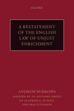 A Restatement of the English Law of Unjust Enrichment de Andrew Burrows FBA, QC (hon)