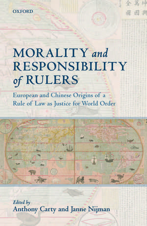 Morality and Responsibility of Rulers: European and Chinese Origins of a Rule of Law as Justice for World Order de Anthony Carty