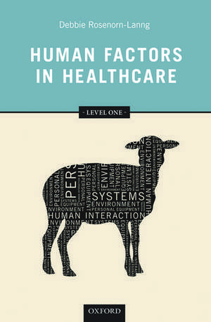 Human Factors in Healthcare: Level One de Debbie Rosenorn-Lanng