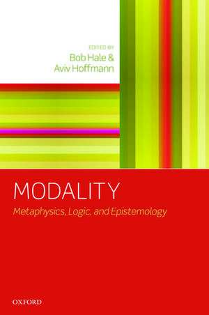 Modality: Metaphysics, Logic, and Epistemology de Bob Hale