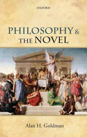 Philosophy and the Novel de Alan H. Goldman