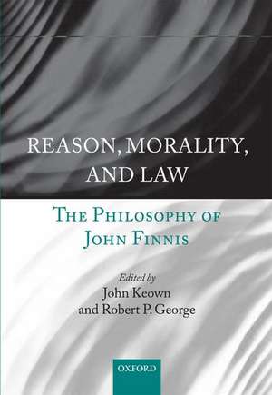 Reason, Morality, and Law: The Philosophy of John Finnis de John Keown DCL