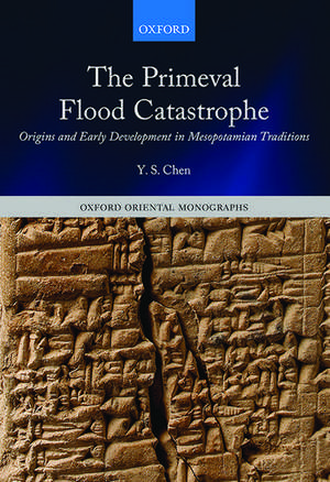 The Primeval Flood Catastrophe: Origins and Early Development in Mesopotamian Traditions de Y. S. Chen