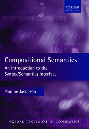 Compositional Semantics: An Introduction to the Syntax/Semantics Interface de Pauline Jacobson