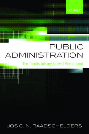 Public Administration: The Interdisciplinary Study of Government de Jos C. N. Raadschelders