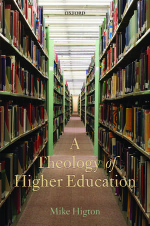 A Theology of Higher Education de Mike Higton