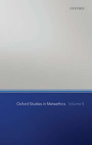 Oxford Studies in Metaethics, Volume 8 de Russ Shafer-Landau