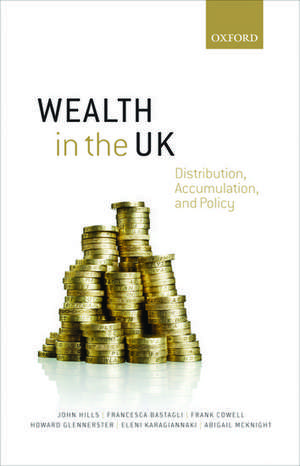 Wealth in the UK: Distribution, Accumulation, and Policy de John Hills