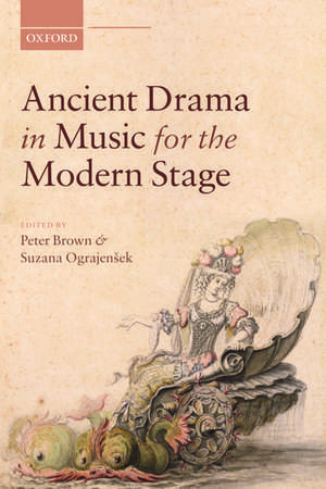 Ancient Drama in Music for the Modern Stage de Peter Brown