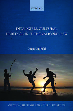 Intangible Cultural Heritage in International Law de Lucas Lixinski