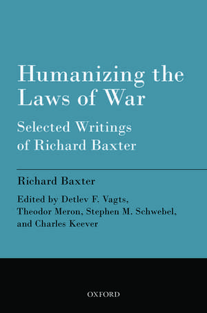 Humanizing the Laws of War: Selected Writings of Richard Baxter de Richard Baxter