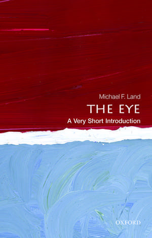 The Eye: A Very Short Introduction de Michael F. Land