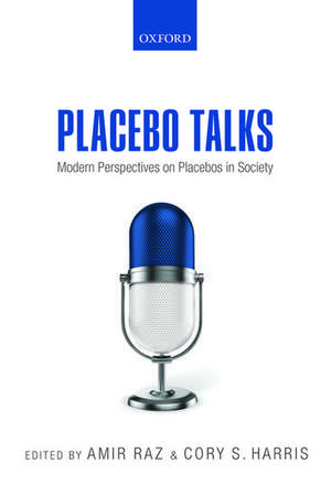 Placebo Talks: Modern perspectives on placebos in society de Amir Raz