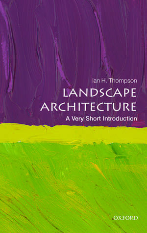 Landscape Architecture: A Very Short Introduction de Ian Thompson