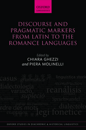 Discourse and Pragmatic Markers from Latin to the Romance Languages de Chiara Ghezzi