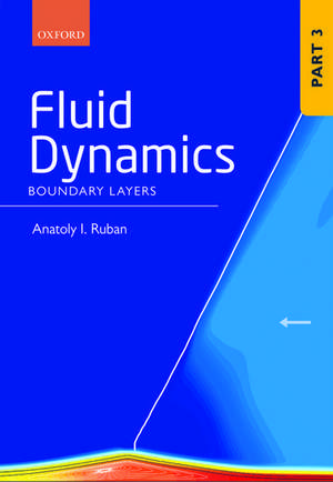 Fluid Dynamics: Part 3 Boundary Layers de Anatoly I. Ruban