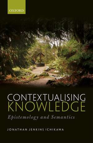 Contextualising Knowledge: Epistemology and Semantics de Jonathan Jenkins Ichikawa