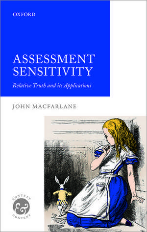 Assessment Sensitivity: Relative Truth and its Applications de John MacFarlane