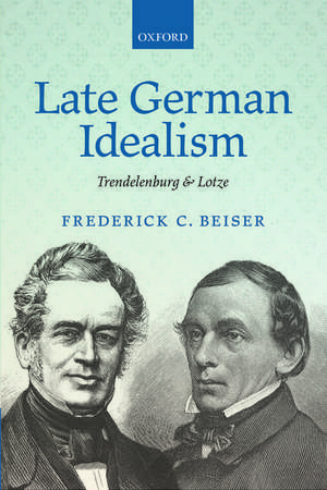 Late German Idealism: Trendelenburg and Lotze de Frederick C. Beiser