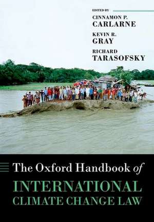 The Oxford Handbook of International Climate Change Law de Cinnamon P. Carlarne