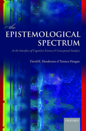 The Epistemological Spectrum: At the Interface of Cognitive Science and Conceptual Analysis de David K. Henderson