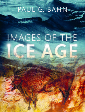 Images of the Ice Age de Paul G. Bahn