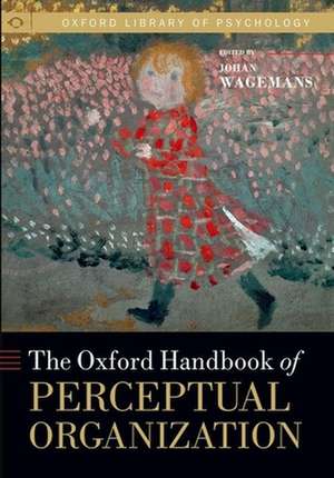 The Oxford Handbook of Perceptual Organization de Johan Wagemans