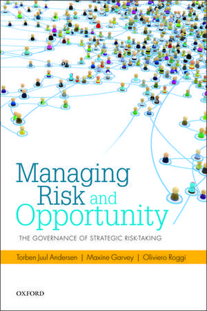 Managing Risk and Opportunity: The Governance of Strategic Risk-Taking de Torben Juul Andersen