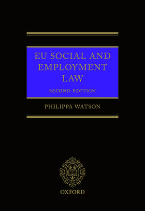 EU Social and Employment Law 2E de Philippa Watson