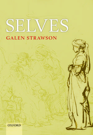 Selves: An Essay in Revisionary Metaphysics de Galen Strawson